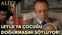 Sinan Leyla'ya Çocuğu Doğurmasını Söylüyor! - Aliye 75.Bölüm