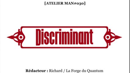 Atelier MAN#030 - Discriminant...