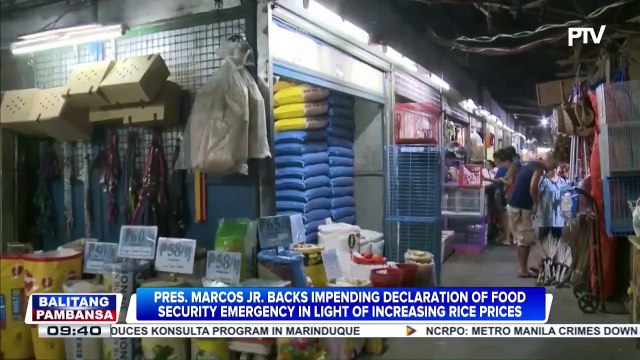 Pres. Marcos Jr. backs impending declaration of food security emergency in light of increasing rice prices 