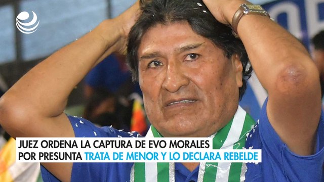 Juez ordena la captura de Evo Morales por presunta trata de menor y lo declara rebelde