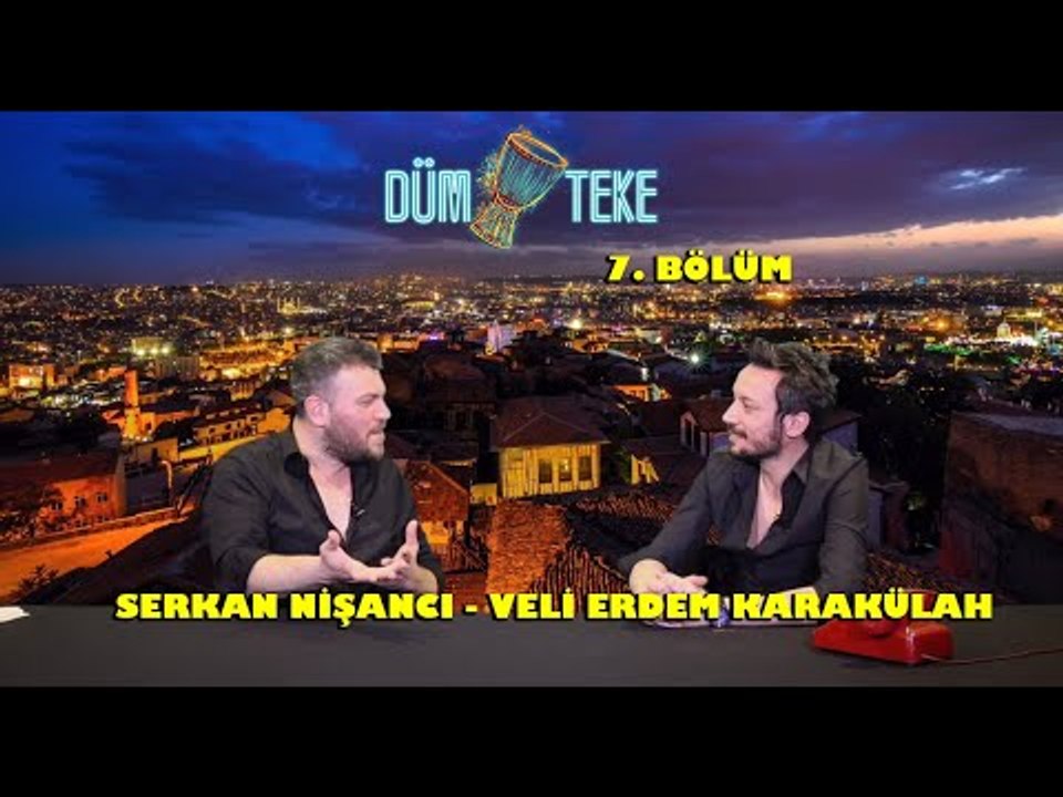 Dümteke 7.Bölüm - Serkan Nişancı