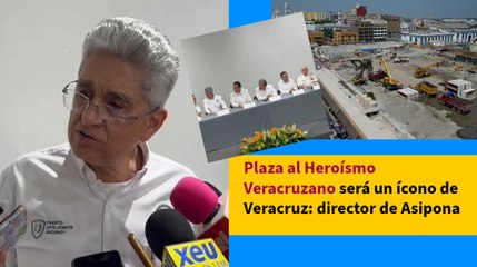 Plaza al Heroísmo Veracruzano será un ícono de Veracruz: director de Asipona