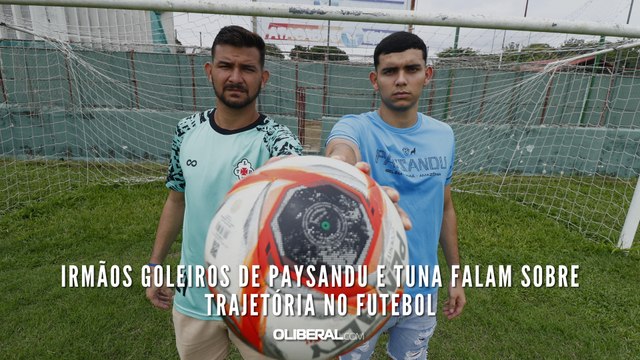 Irmãos goleiros de Paysandu e Tuna falam sobre trajetória no futebol