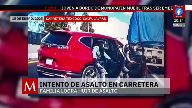 Víctima de asalto en la México-Texcoco narra momentos de angustia