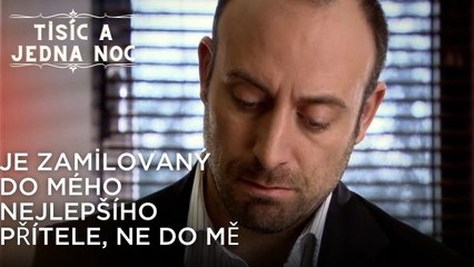 Je zamilovaný do mého nejlepšího přítele, ne do mě| Tisíc a Jedna Noc Epizoda 43
