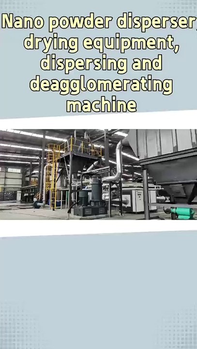 Nano powder disperser, drying equipment, dispersing and deagglomerating machine.