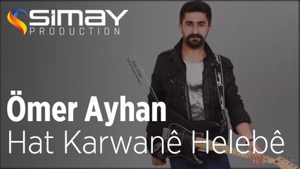 Ömer Ayhan - Hat Karwanê Helebê (Official Audio)