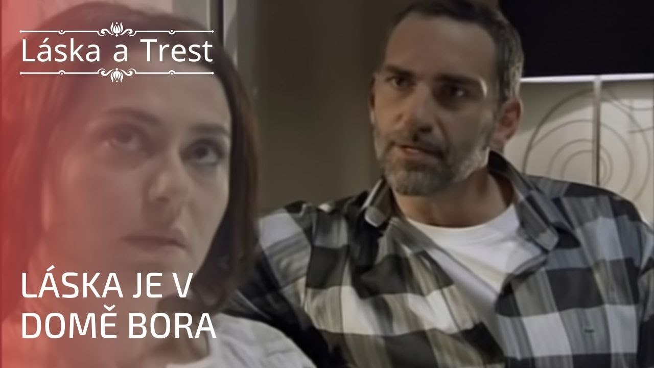 Láska je v domě Bora | Láska a Trest - Epizoda 20