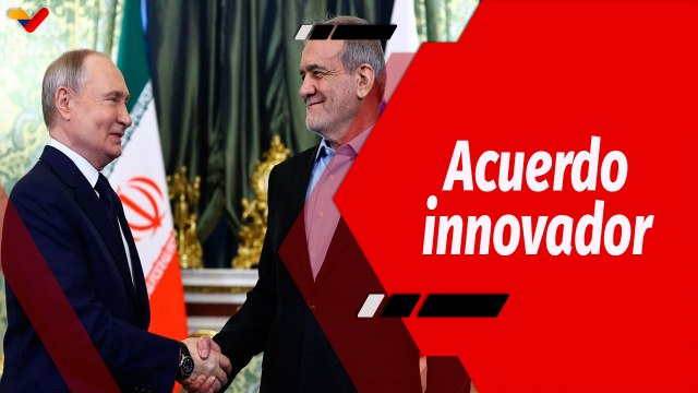 El Mundo en Contexto | Rusia e Irán firman Acuerdo de Asociación Estratégica