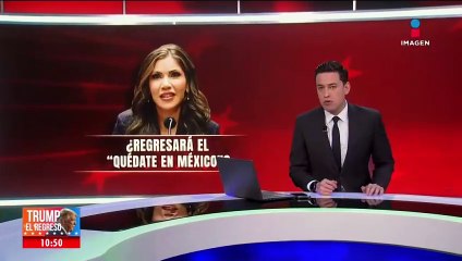 Kristi Noem buscará restablecer la política de "Quédate en México"
