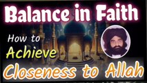 How to Achieve closeness to Allah | Path to Sirat E Mustaqeem | Balance in Faith | Mystic Wisdom