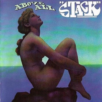 Stack – Above All : Blues Rock, Psychedelic Rock, Garage Rock Year: 1969