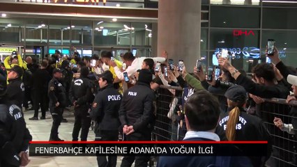 Fenerbahçe kafilesine Adana'da yoğun ilgi