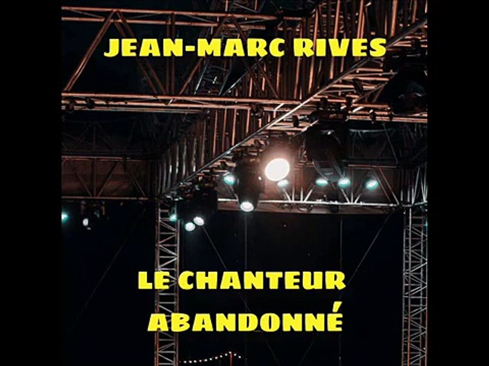 Jean-Marc Rives - Le Chanteur abandonné (Audio Officiel Remasterisé)