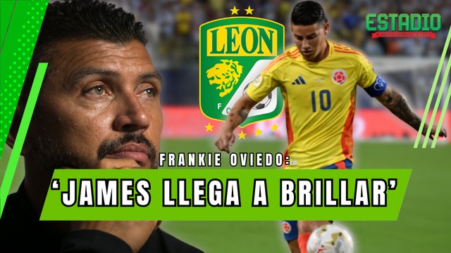 FRANKIE OVIEDO: 'James Rodríguez caerá bien al futbol mexicano' | Estadio Deportes