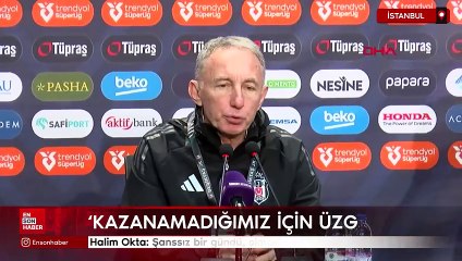 Halim Okta: Şanssız bir gündü, olmadı