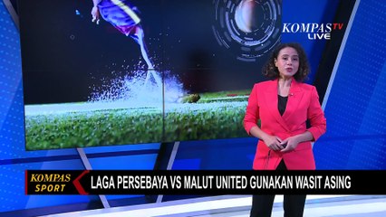 Laga Persebaya Vs Malut United di Liga 1 Gunakan 3 Wasit Asing dari Korsel, Yordania dan Malaysia