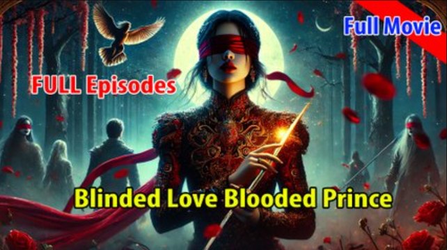 Blinded Love Blooded Prince Full Movie