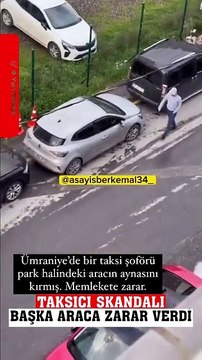 Ümraniye'de bir taksici park halindeki araca zarar verdi #taksi #ümraniye #haberler #sondakika