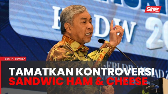 Tak perlu perbesarkan lagi isu sandwic 'ham & cheese' - Ahmad Zahid