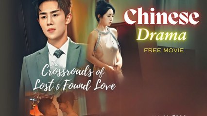 The Crossroads Of Lost & Found Love (Chinese Drama English Subtitles ) Snackshort