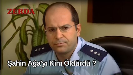 Şahin Ağa'yı Kim Öldürdü? - Zerda 38. Bölüm