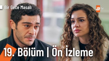 Bir Gece Masalı 19. Bölüm Ön İzleme | "Ne oldu sen düşmanına üzülmeye mi başladın?"
