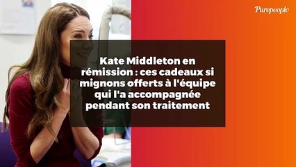 Kate Middleton en rémission : ces cadeaux si mignons offerts à l'équipe qui l'a accompagnée pendant son traitement
