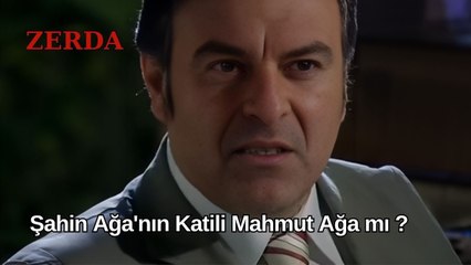 Şahin Ağa'nın Katili Mahmut Ağa mı? - Zerda 39 Bölüm
