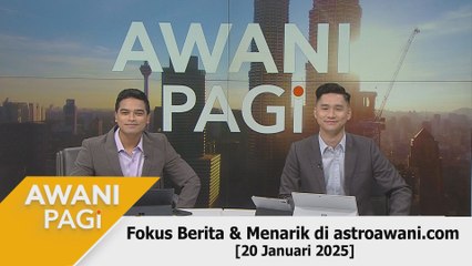 AWANI Pagi: Berita tumpuan & menarik di astroawani.com [20 Januari 2025]