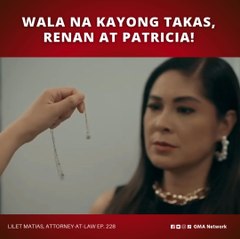 Lilet Matias, Attorney-at-Law: Wala na kayong takas, Renan at Patricia! (Episode 228)