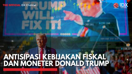 Antisipasi Kebijakan Fiskal dan Moneter Donald Trump