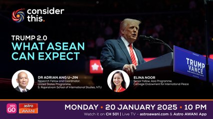 Consider This: Trump 2.0 (Part 2) — What ASEAN Can Expect