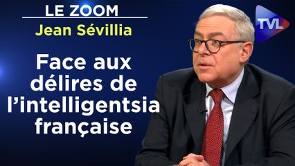 Zoom - Jean Sévillia : Les habits neufs du terrorisme intellectuel