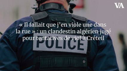 « Il fallait que j’en viole une dans la rue » : un clandestin algérien jugé pour tentatives de viol à Créteil