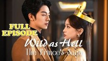 Wild as Hell, The Prince's Saga Full Drama