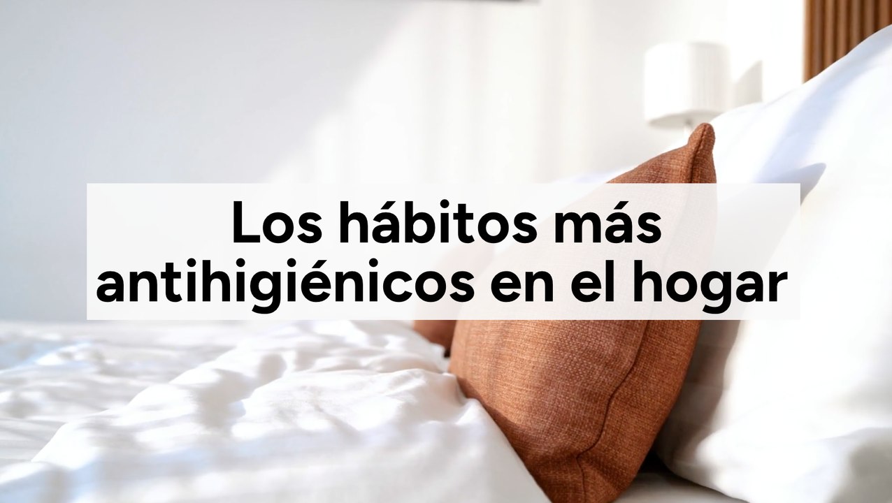Los hábitos más antihigiénicos en el hogar
