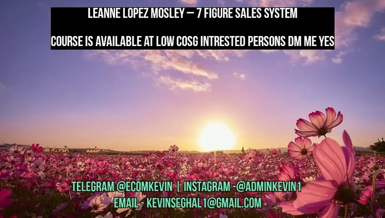 [Download Now] LeAnne Lopez Mosley – 7 Figure Sales System[@Ecomkevin] telegram