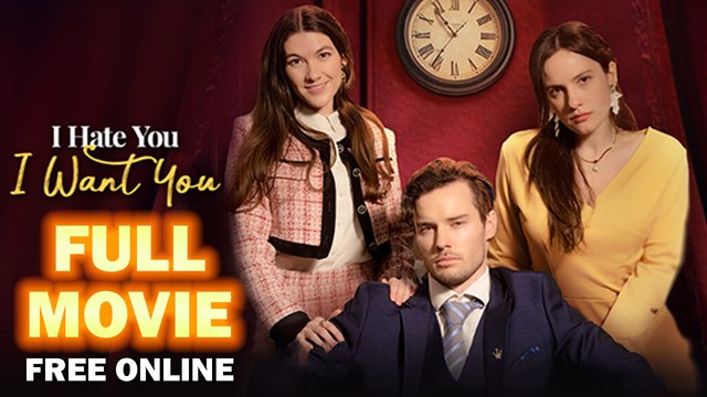 I Hate You, I Want You Full Movie Full HD