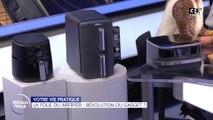 Votre vie pratique : La folie du airfryer, révolution ou gadget ?