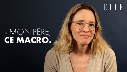 « Les gens ont du mal à comprendre que je peux aimer mon père, ce macro »