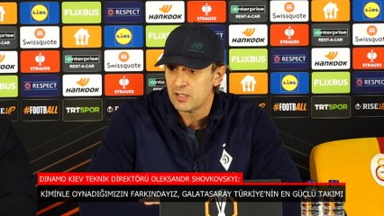 Dinamo Kiev'de Shovkovskyi: Galatasaray Türkiye'nin en güçlü takımı
