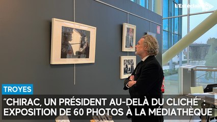 "Chirac, un président au-delà du cliché", une exposition photographique à la médiathèque de Troyes