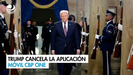 Trump cancela la aplicación móvil CBP One