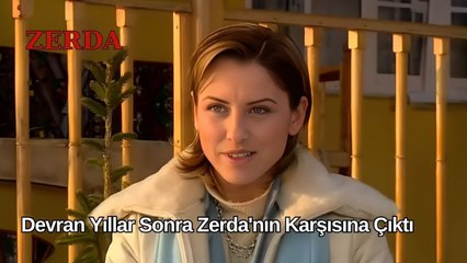 Devran Yıllar Sonra Yeniden Zerda'nın Karşısına Çıktı - Zerda 54. Bölüm