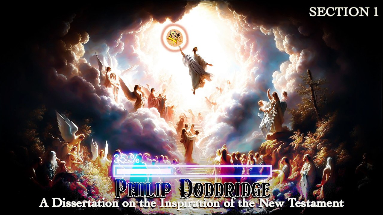 Philip Doddridge - A Dissertation on the Inspiration of the New Testament | SECTION 1  [Audiobook] (ENG)