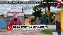 Gobierno de Zacatecas brindará apoyo a migrantes deportados desde Estados Unidos