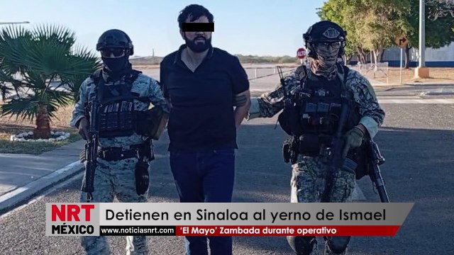 Detienen en Sinaloa al yerno de Ismael ‘El Mayo’ Zambada durante operativo