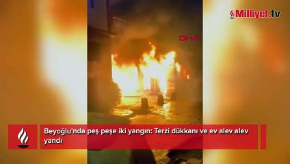Beyoğlu'nda peş peşe iki yangın! Terzi dükkanı ve ev yandı