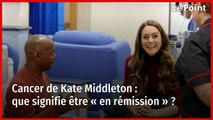 Cancer de Kate Middleton : que signifie être « en rémission » ?